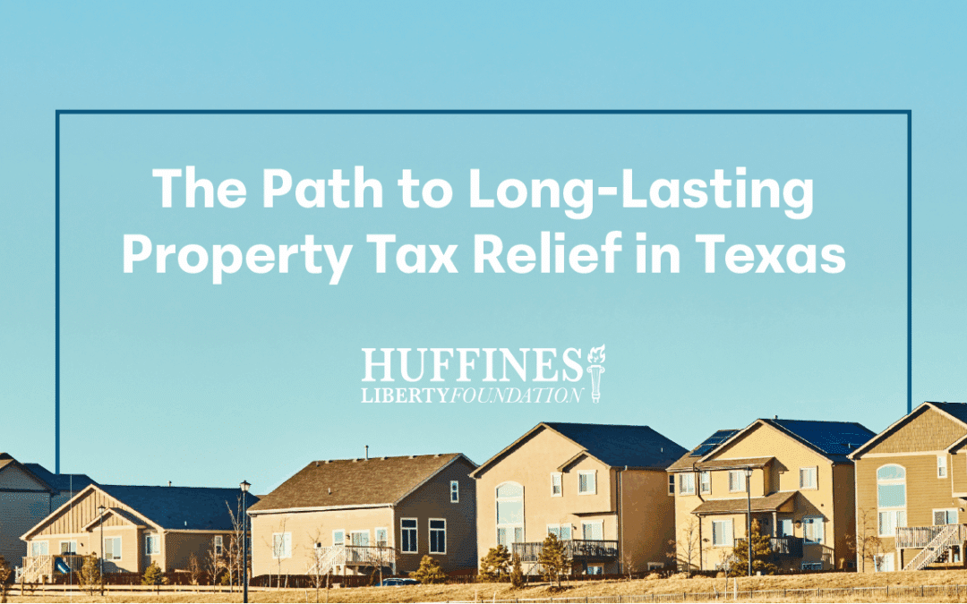 The Path to Long-Lasting Property Tax Relief in Texas